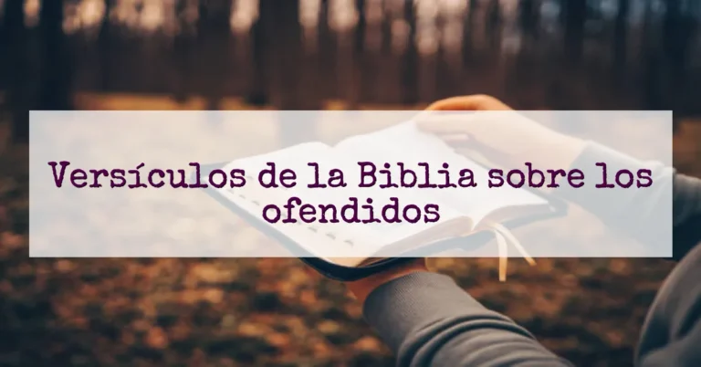 Versículos de la Biblia sobre los ofendidos