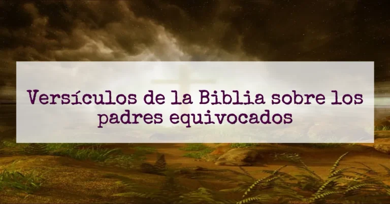 Versículos de la Biblia sobre los padres equivocados