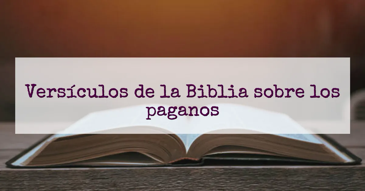 Versículos de la Biblia sobre los paganos