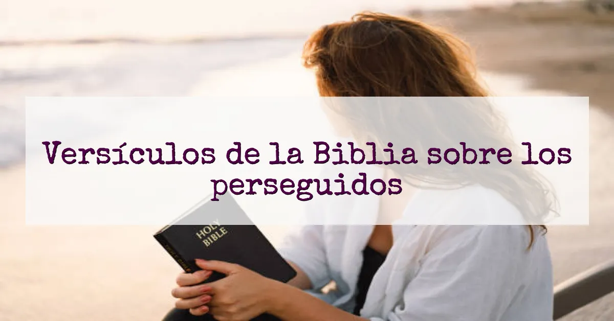 Versículos de la Biblia sobre los perseguidos