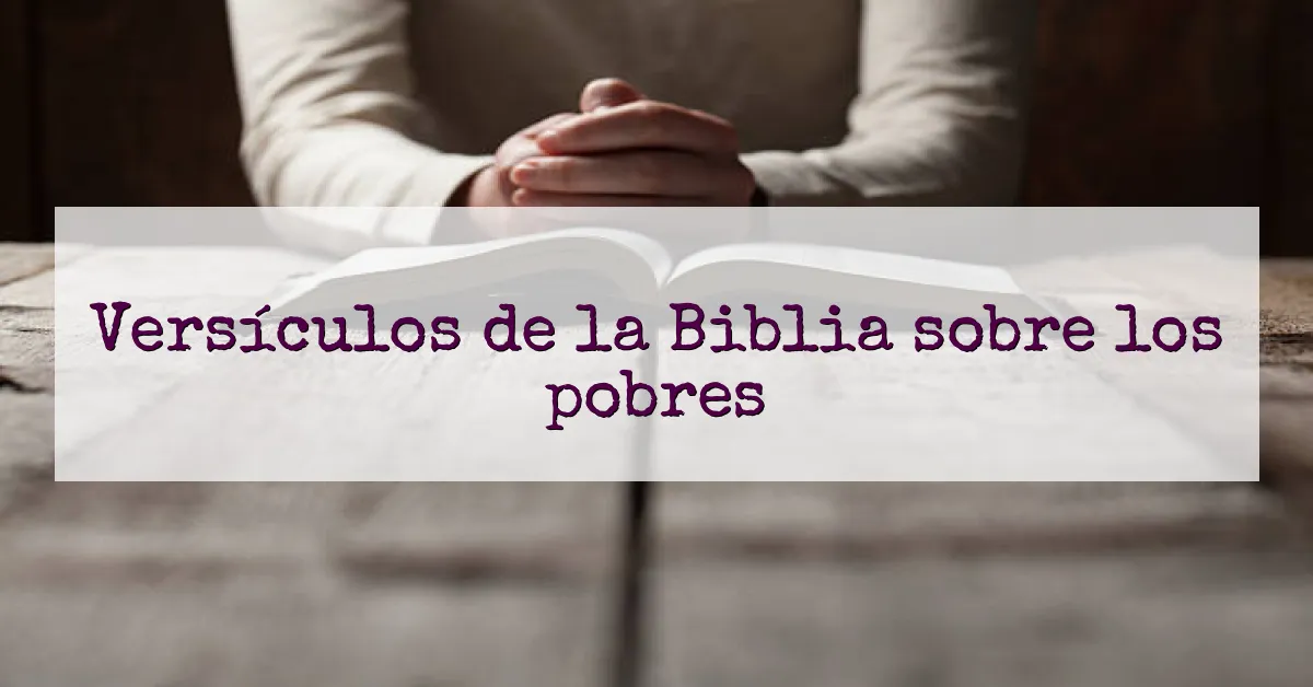Versículos de la Biblia sobre los pobres