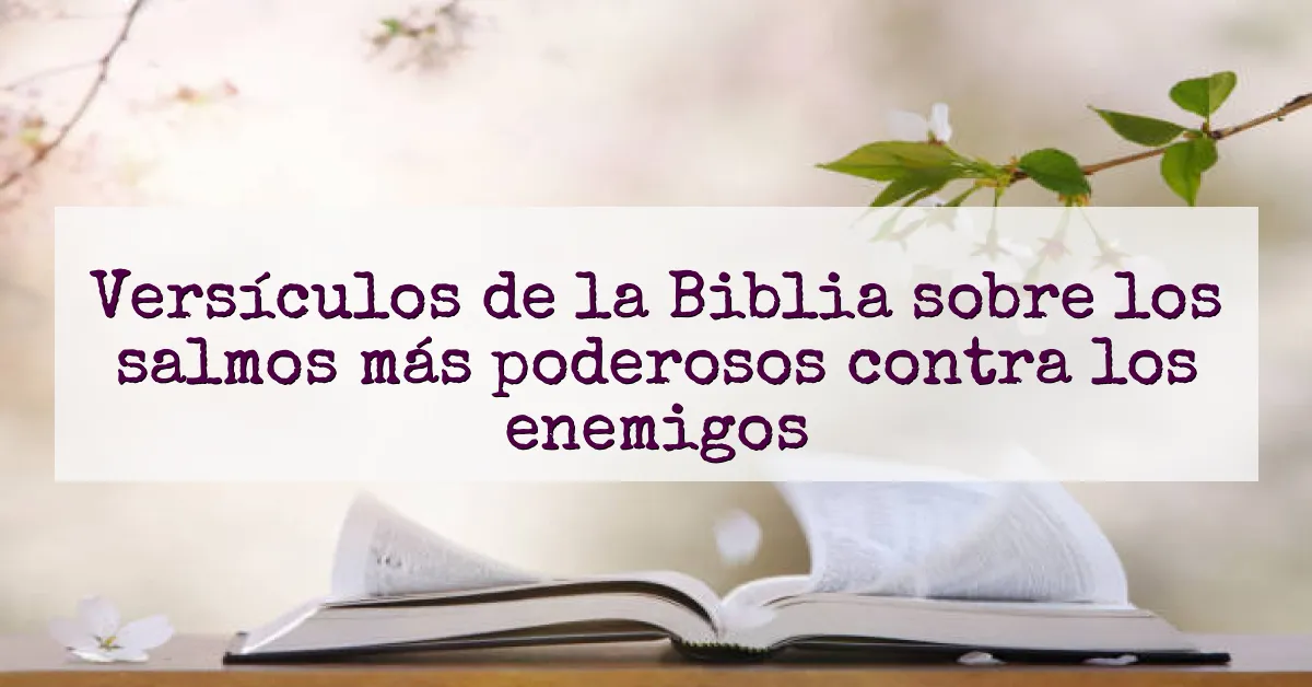 Versículos de la Biblia sobre los salmos más poderosos contra los enemigos