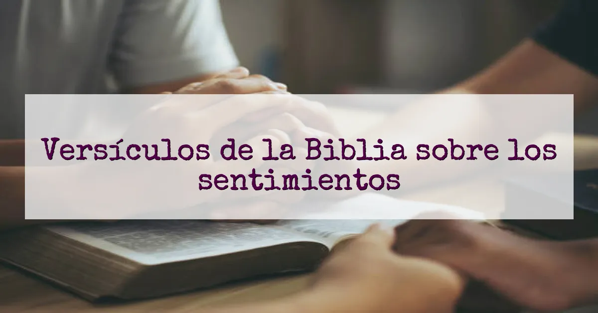 Versículos de la Biblia sobre los sentimientos