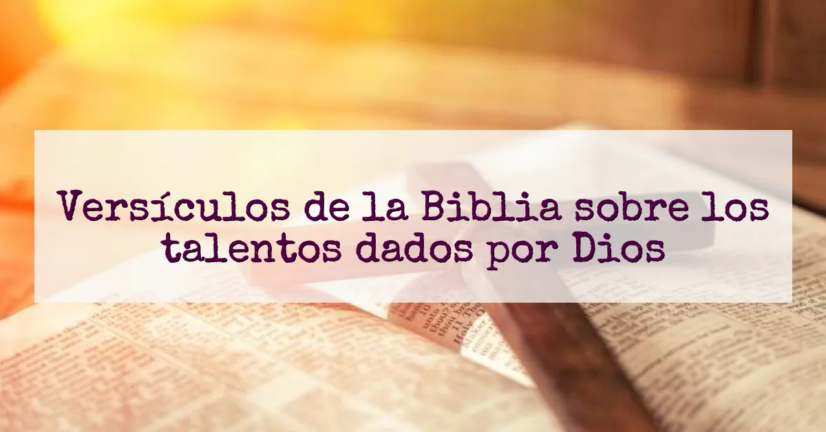 Versículos de la Biblia sobre los talentos dados por Dios