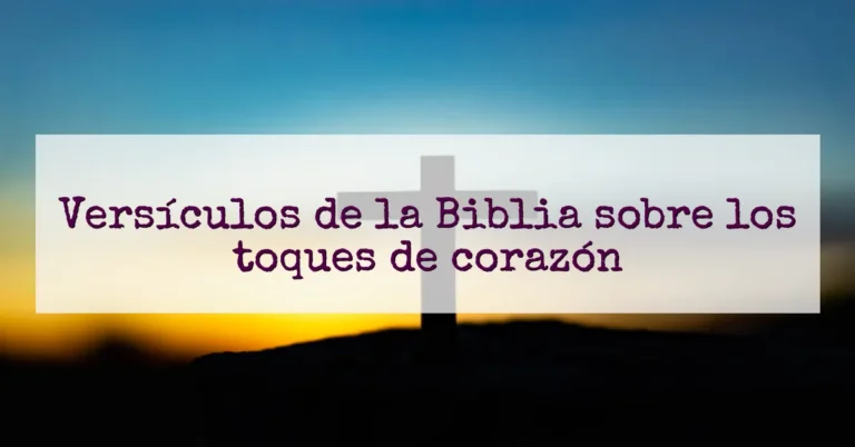Versículos de la Biblia sobre los toques de corazón