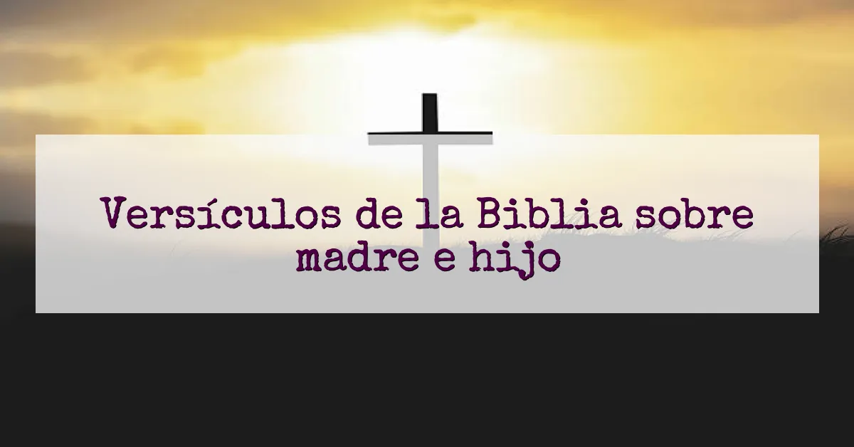 Versículos de la Biblia sobre madre e hijo
