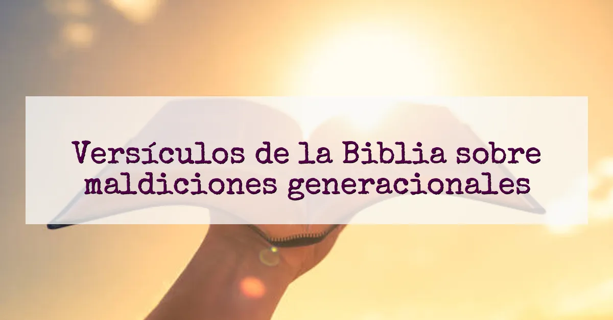 Versículos de la Biblia sobre maldiciones generacionales