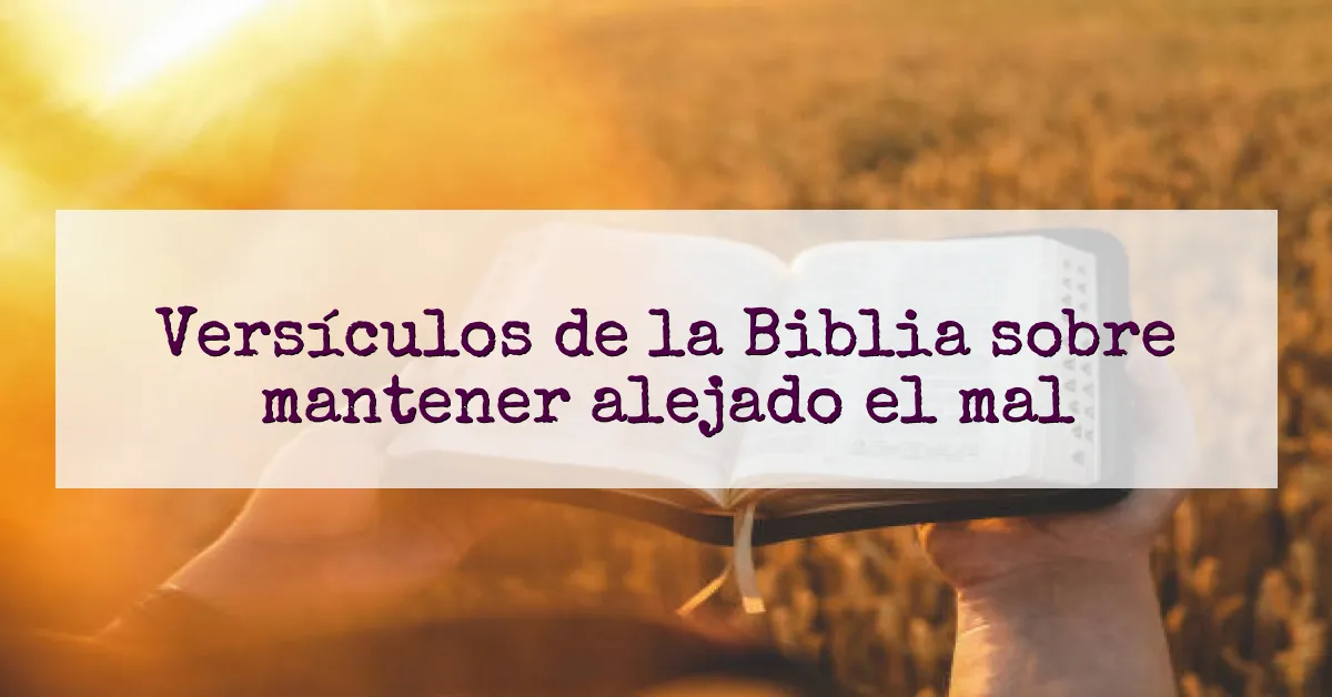 Versículos de la Biblia sobre mantener alejado el mal