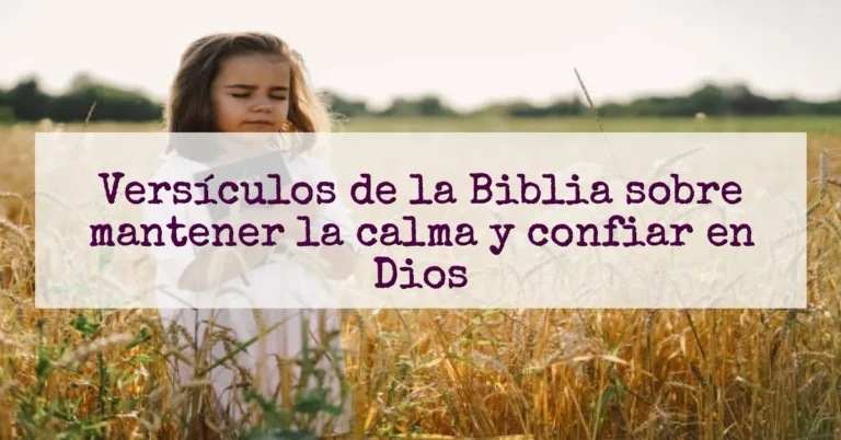 Versículos de la Biblia sobre mantener la calma y confiar en Dios