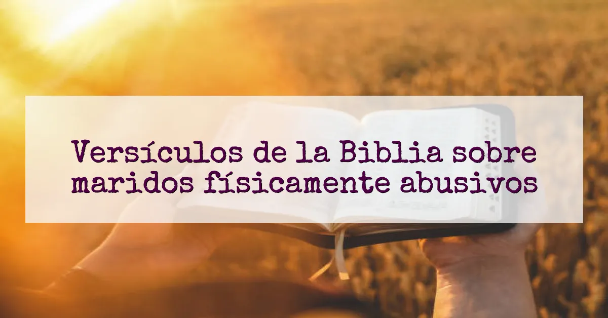 Versículos de la Biblia sobre maridos físicamente abusivos