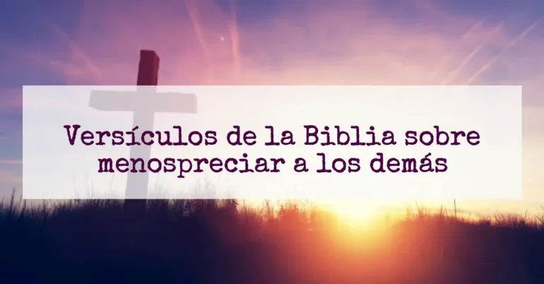 Versículos de la Biblia sobre menospreciar a los demás