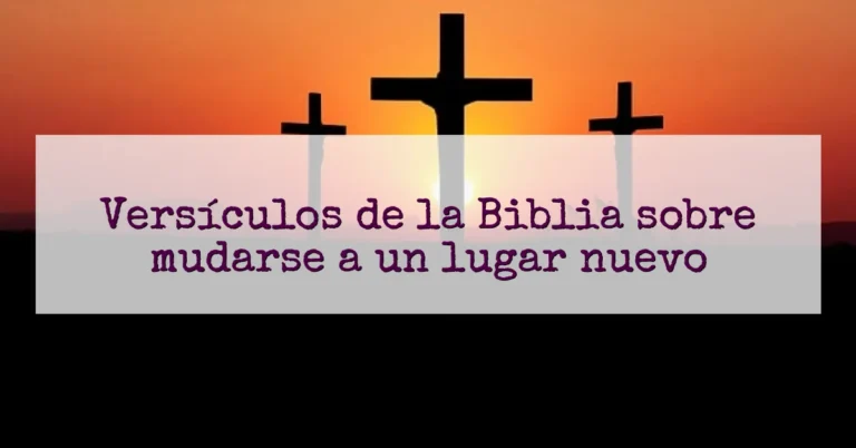 Versículos de la Biblia sobre mudarse a un lugar nuevo