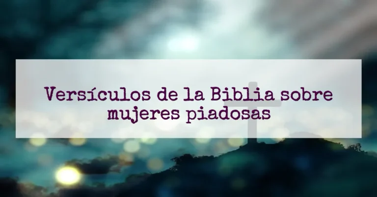 Versículos de la Biblia sobre mujeres piadosas