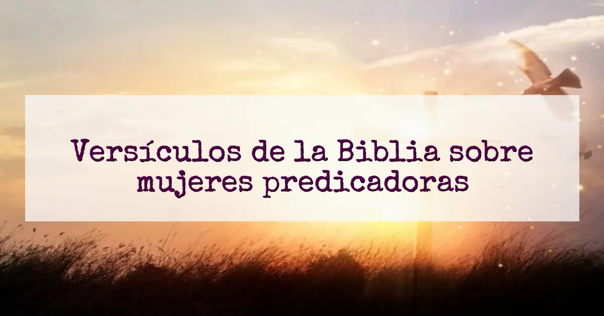 Versículos de la Biblia sobre mujeres predicadoras