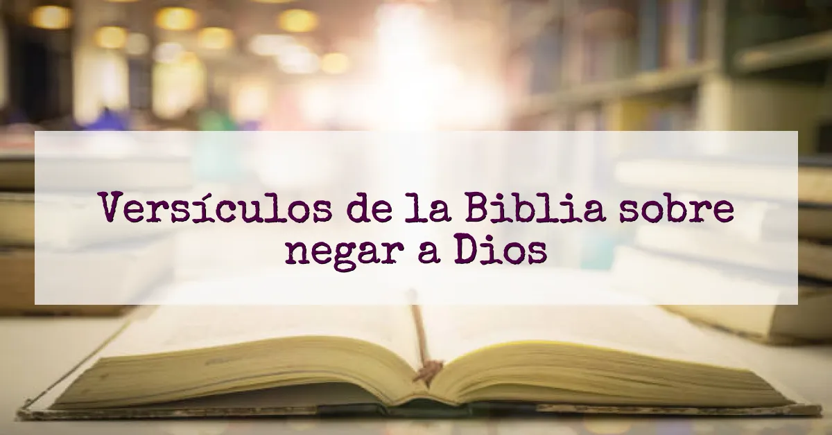 Versículos de la Biblia sobre negar a Dios