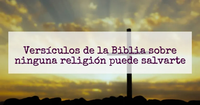 Versículos de la Biblia sobre ninguna religión puede salvarte