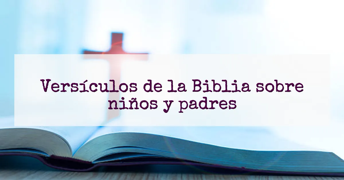 Versículos de la Biblia sobre niños y padres