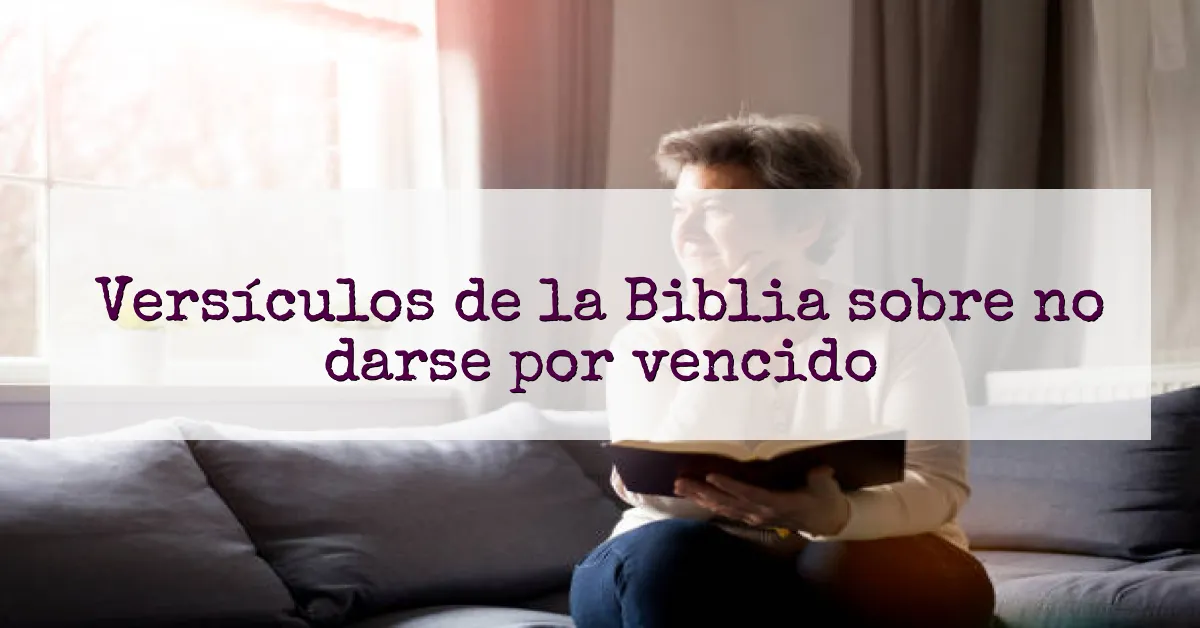Versículos de la Biblia sobre no darse por vencido