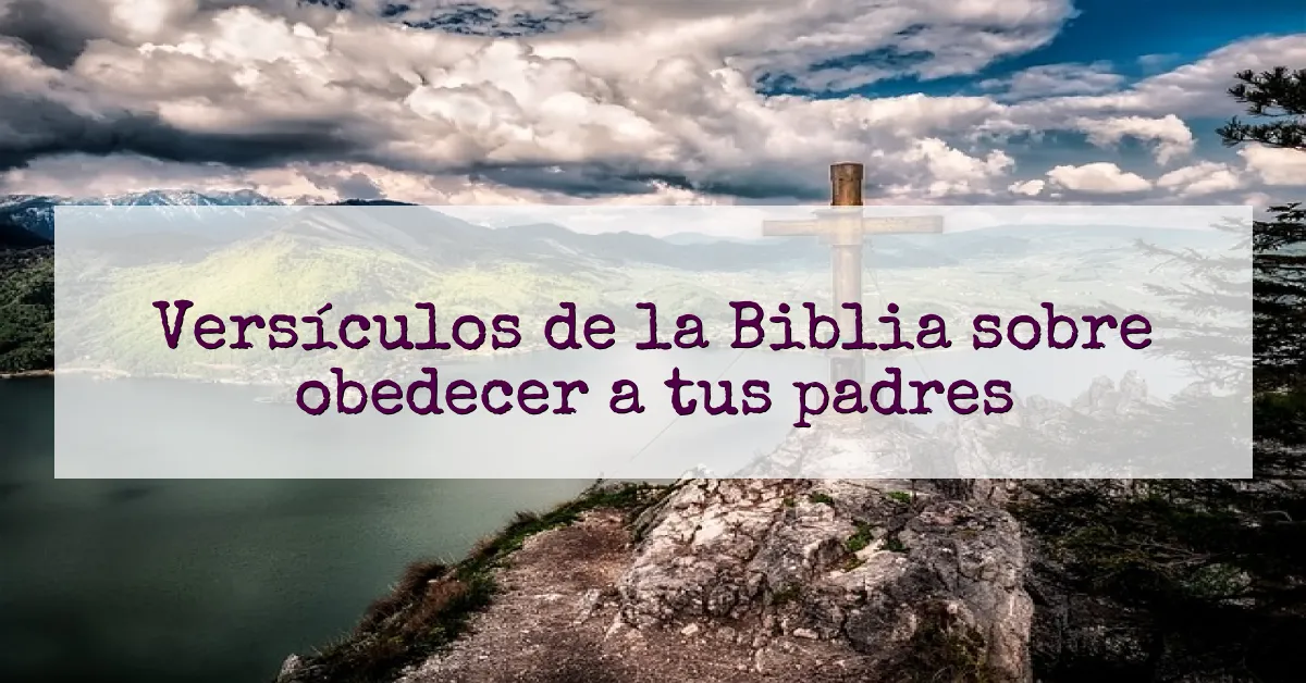 Versículos de la Biblia sobre obedecer a tus padres