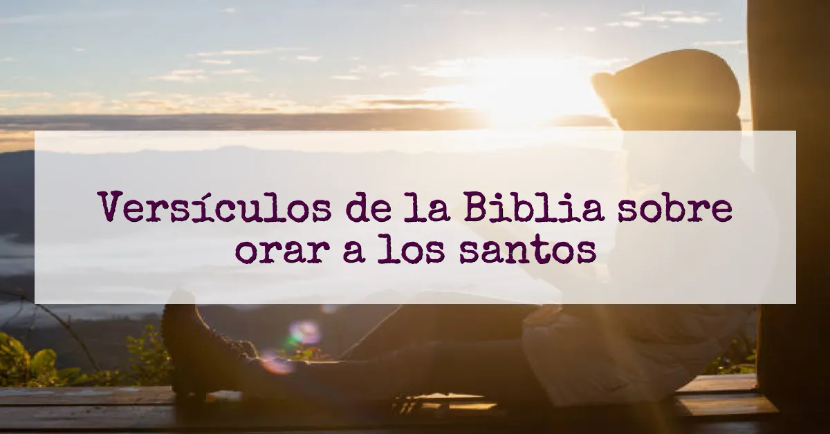 Versículos de la Biblia sobre orar a los santos