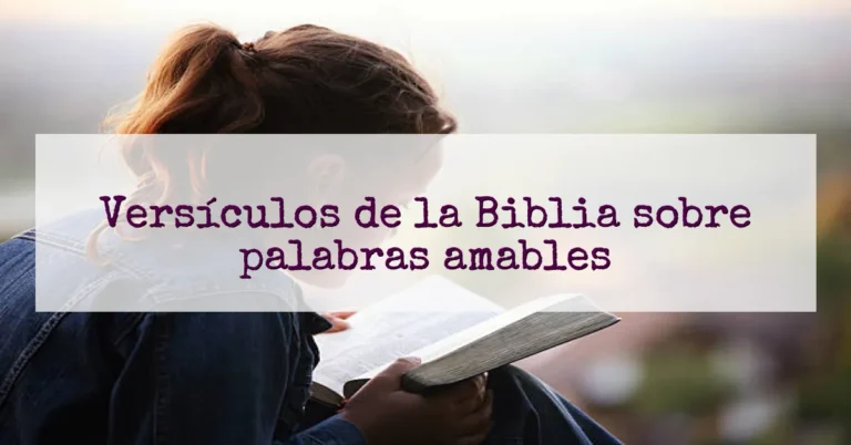 Versículos de la Biblia sobre palabras amables