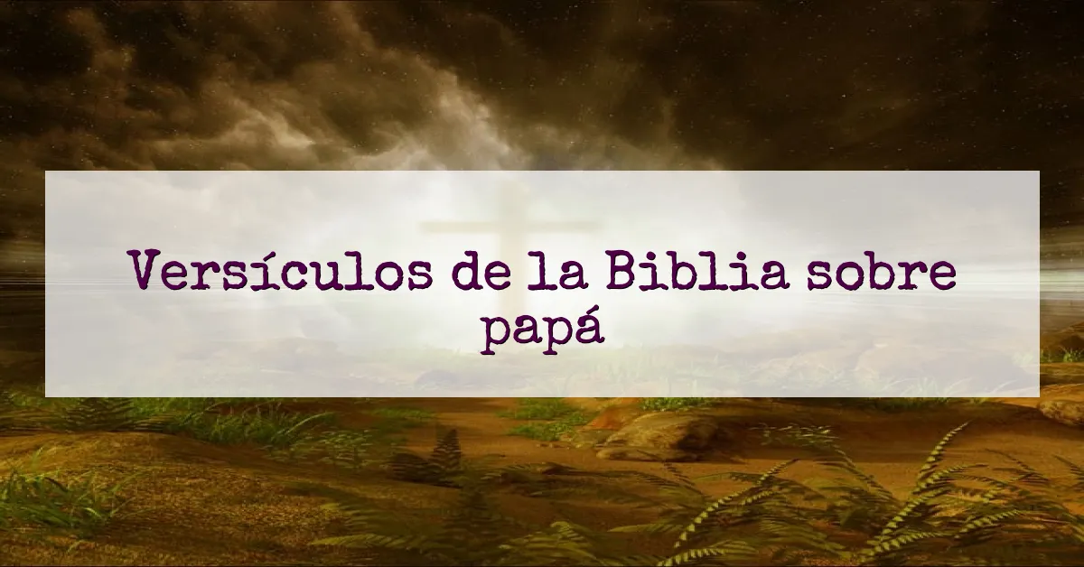 Versículos de la Biblia sobre papá