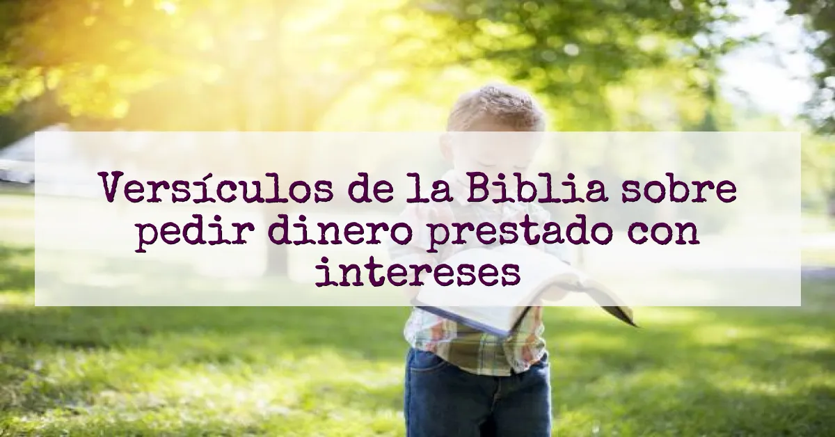 Versículos de la Biblia sobre pedir dinero prestado con intereses