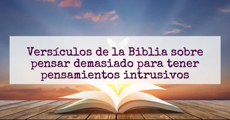 Versículos de la Biblia sobre pensar demasiado para tener pensamientos intrusivos