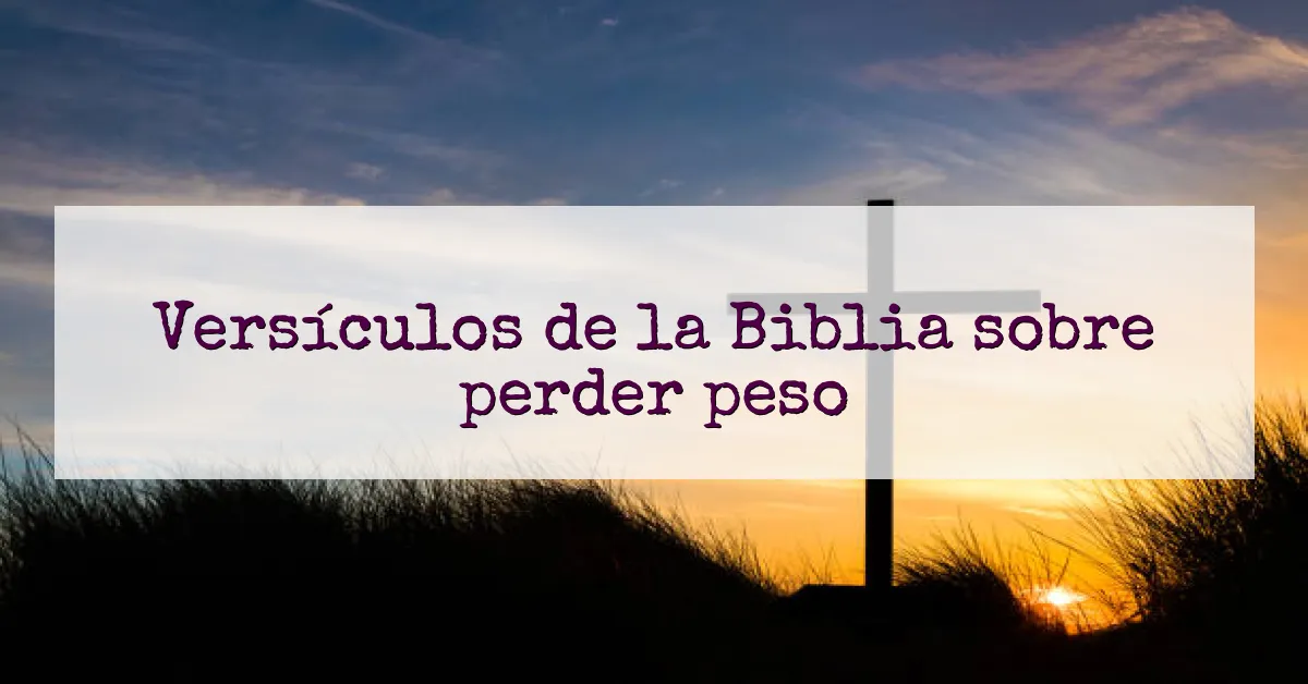 Versículos de la Biblia sobre perder peso