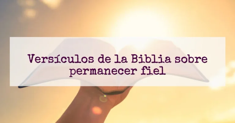 Versículos de la Biblia sobre permanecer fiel