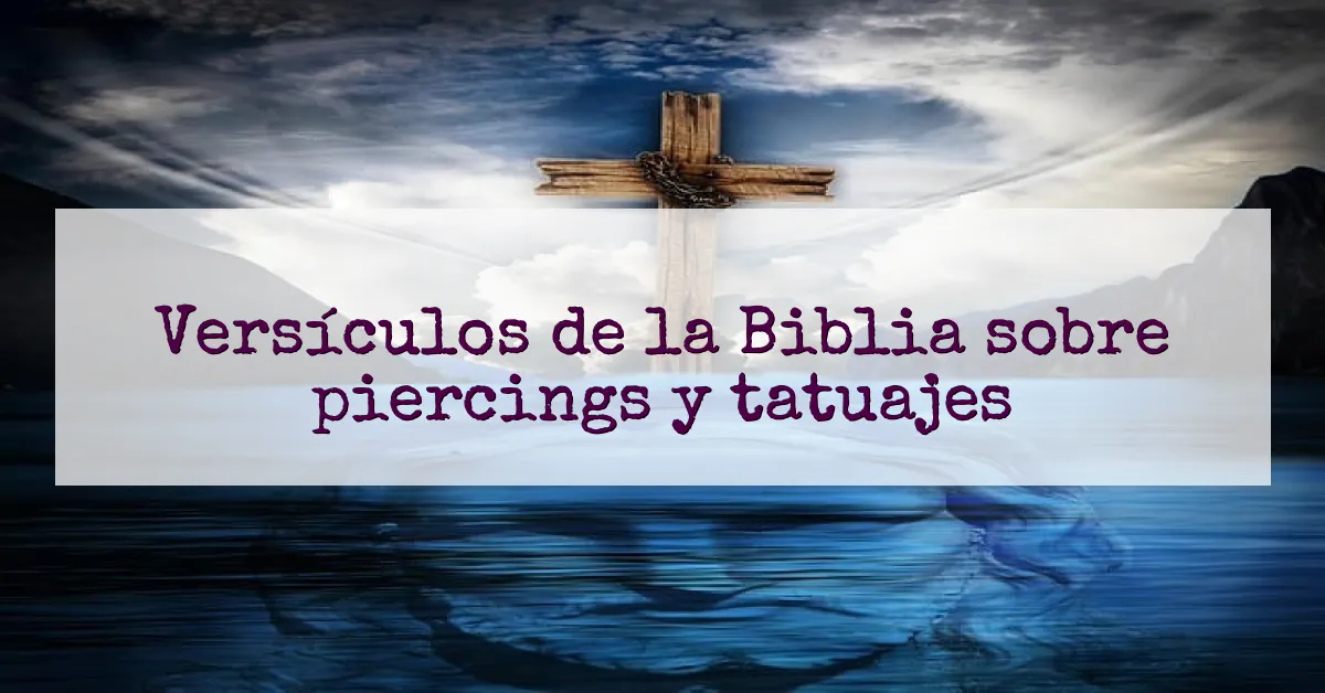 Versículos de la Biblia sobre piercings y tatuajes