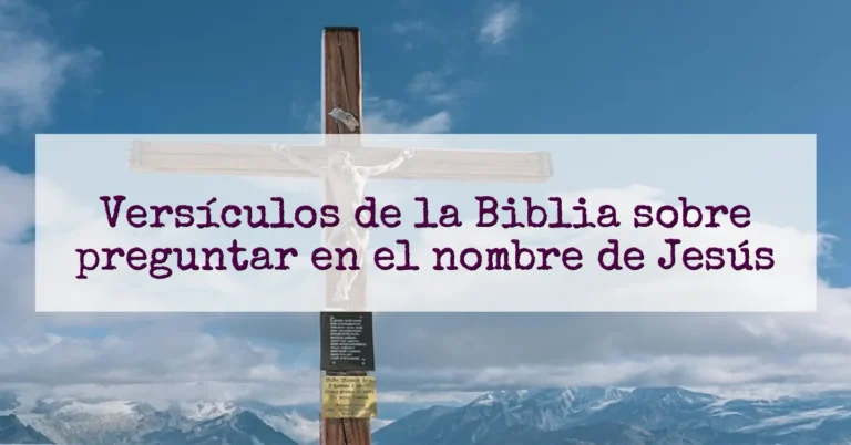 Versículos de la Biblia sobre preguntar en el nombre de Jesús