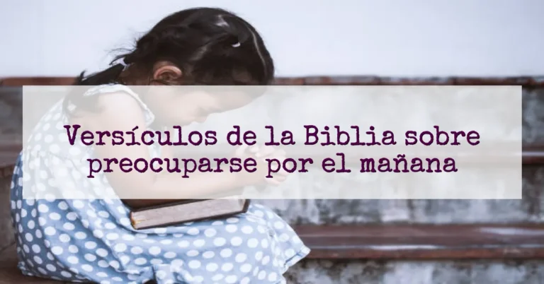 Versículos de la Biblia sobre preocuparse por el mañana