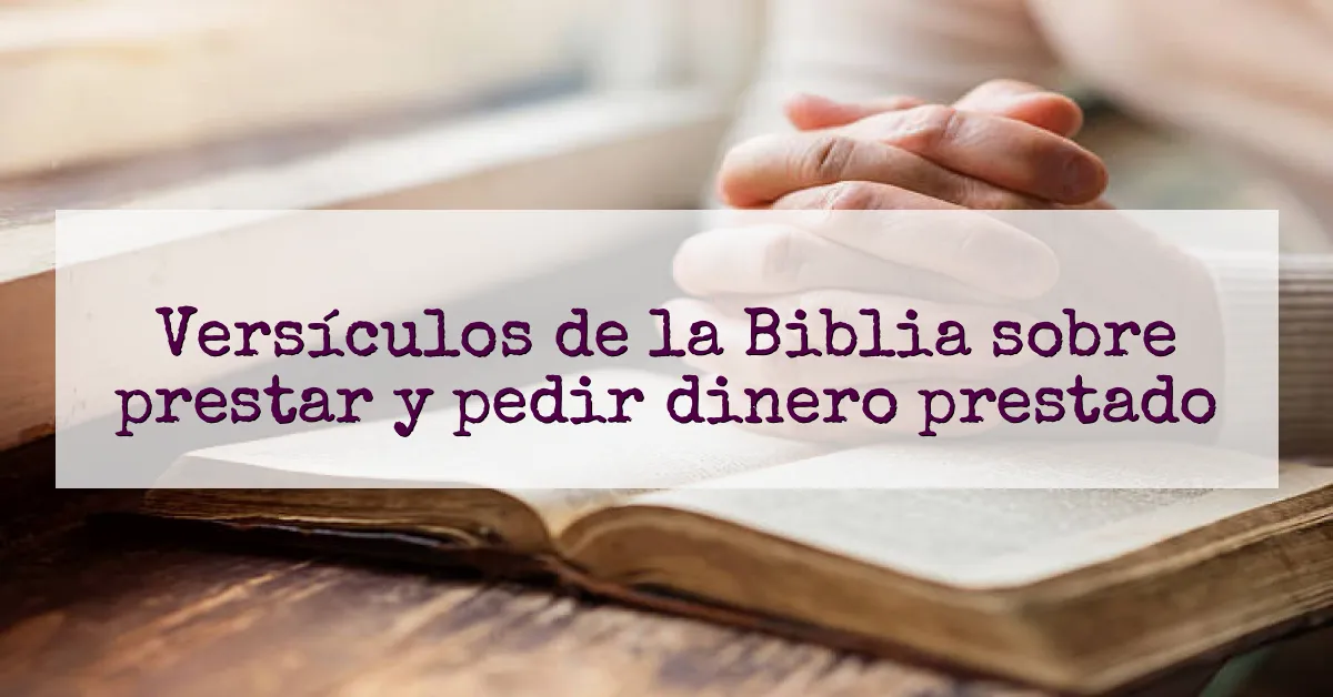 Versículos de la Biblia sobre prestar y pedir dinero prestado