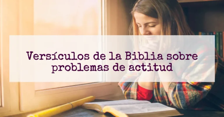Versículos de la Biblia sobre problemas de actitud
