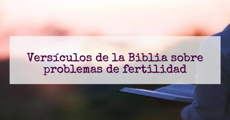 Versículos de la Biblia sobre problemas de fertilidad