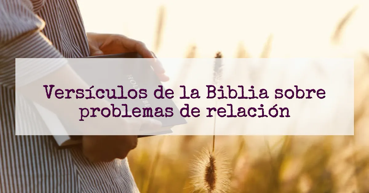 Versículos de la Biblia sobre problemas de relación