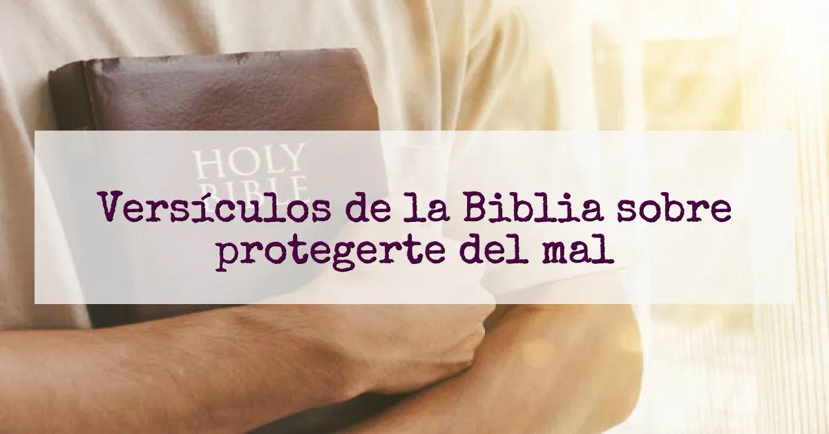 Versículos de la Biblia sobre protegerte del mal