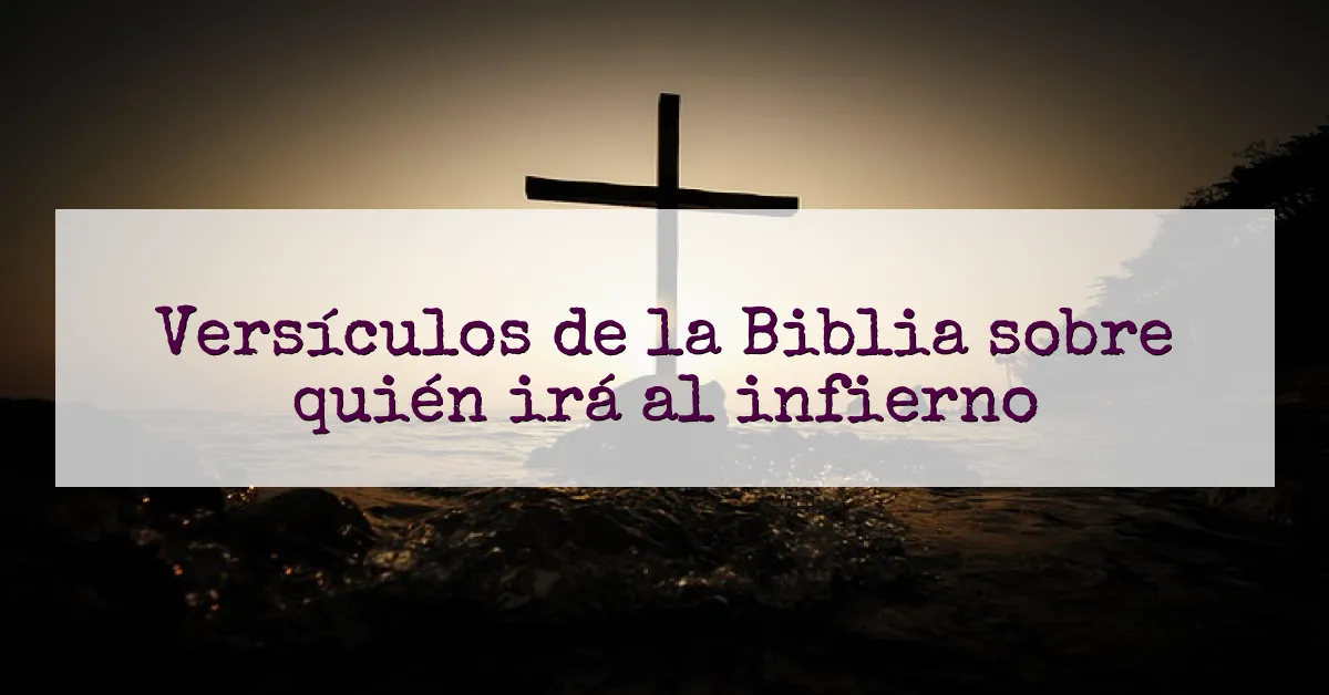 Versículos de la Biblia sobre quién irá al infierno