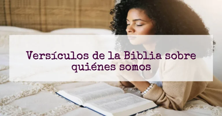 Versículos de la Biblia sobre quiénes somos