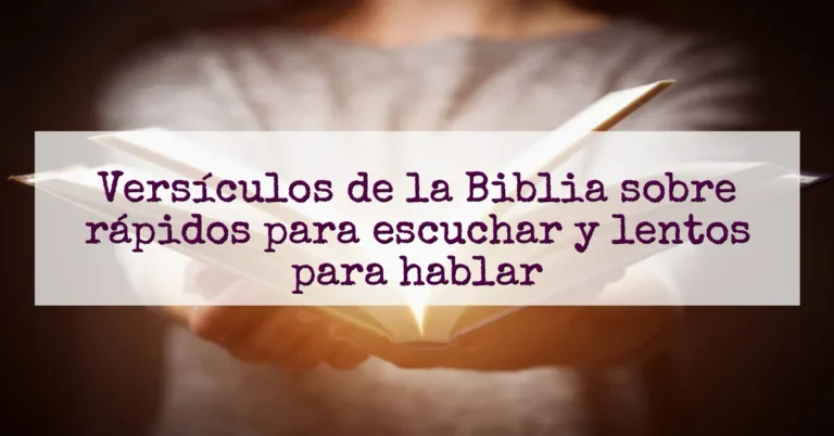 Versículos de la Biblia sobre rápidos para escuchar y lentos para hablar