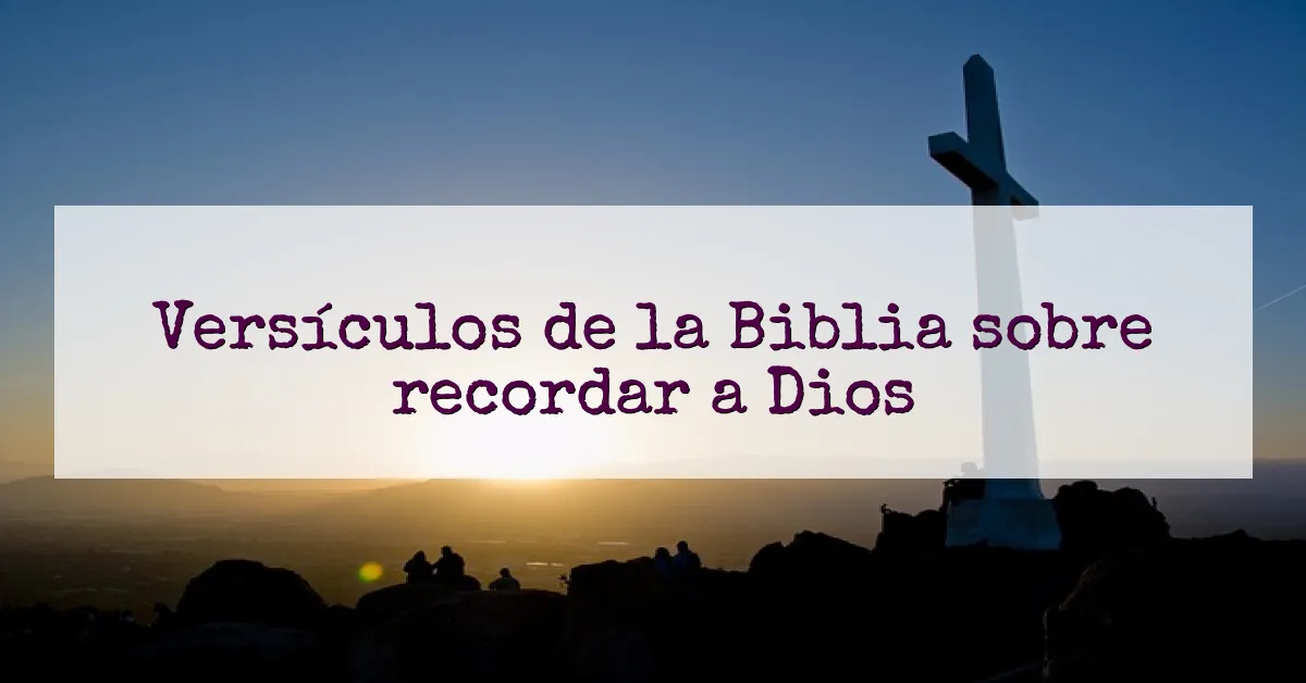 Versículos de la Biblia sobre recordar a Dios