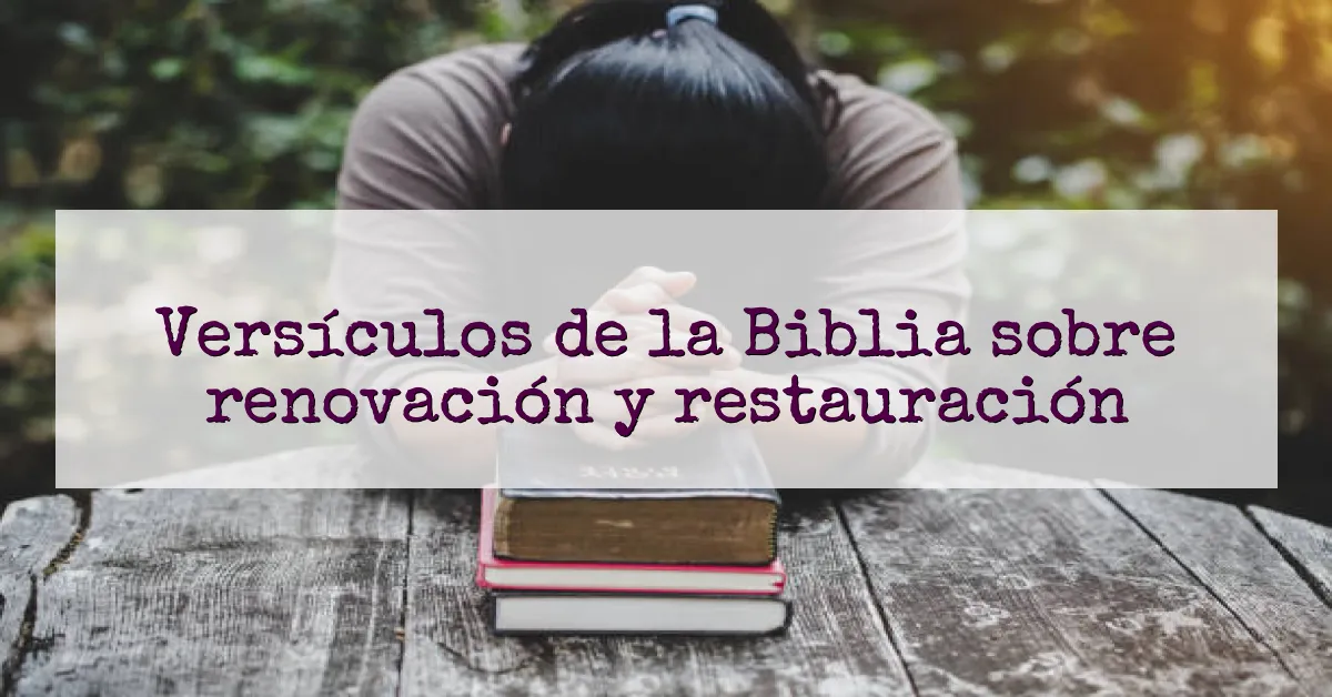 Versículos de la Biblia sobre renovación y restauración