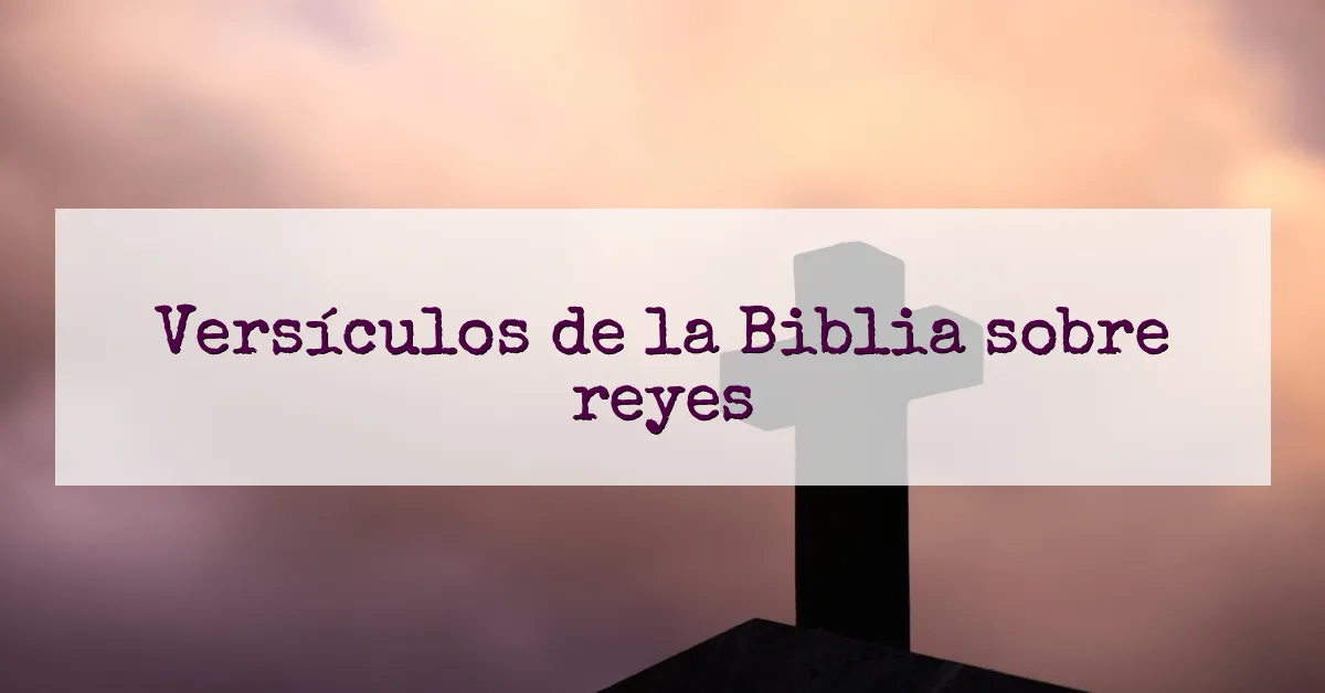 Versículos de la Biblia sobre reyes