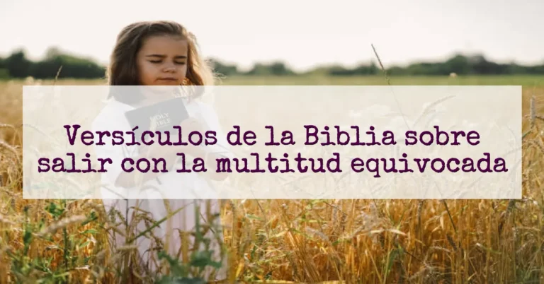 Versículos de la Biblia sobre salir con la multitud equivocada