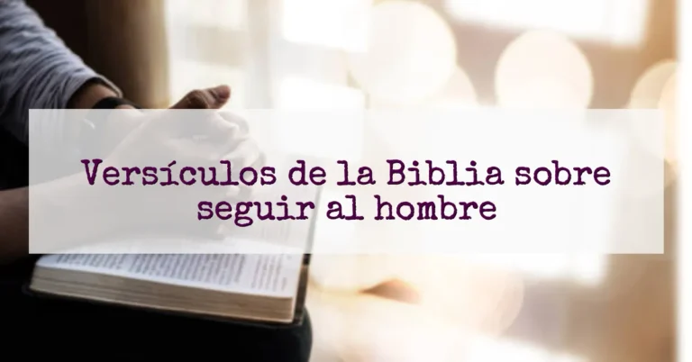 Versículos de la Biblia sobre seguir al hombre