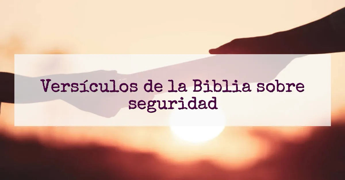 Versículos de la Biblia sobre seguridad