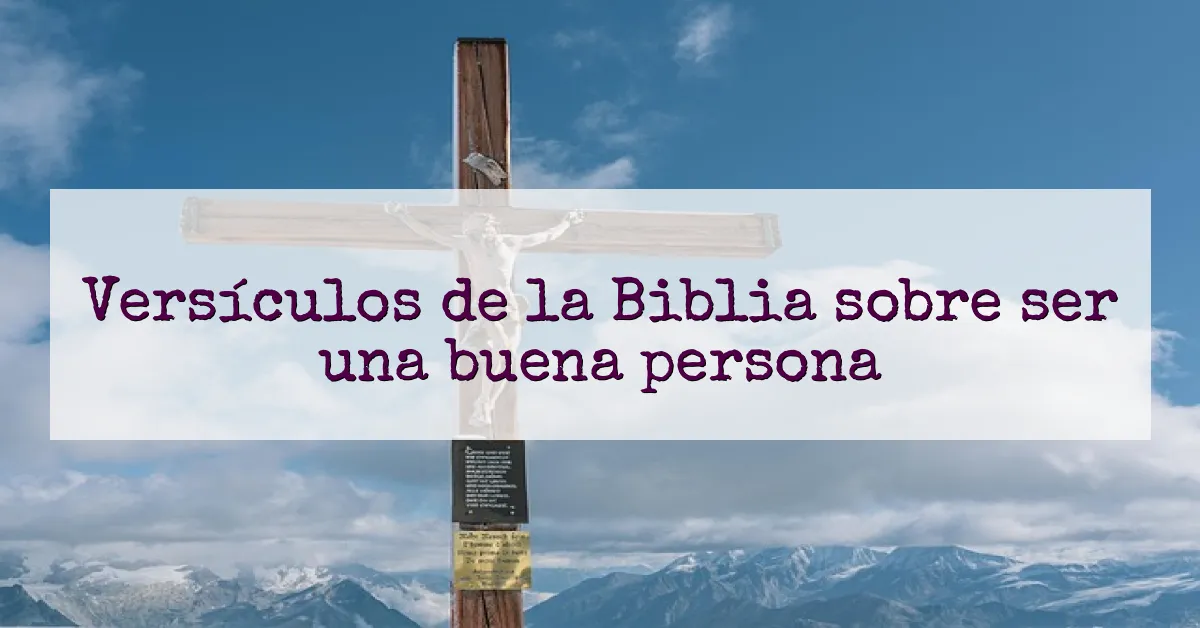 Versículos de la Biblia sobre ser una buena persona