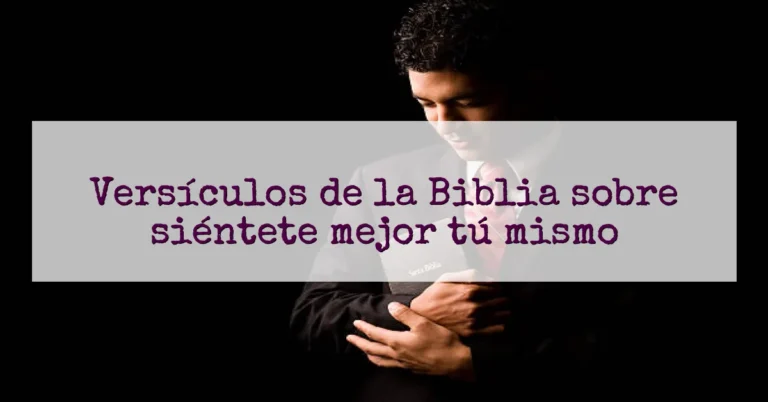 Versículos de la Biblia sobre siéntete mejor tú mismo