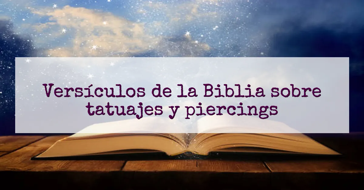 Versículos de la Biblia sobre tatuajes y piercings